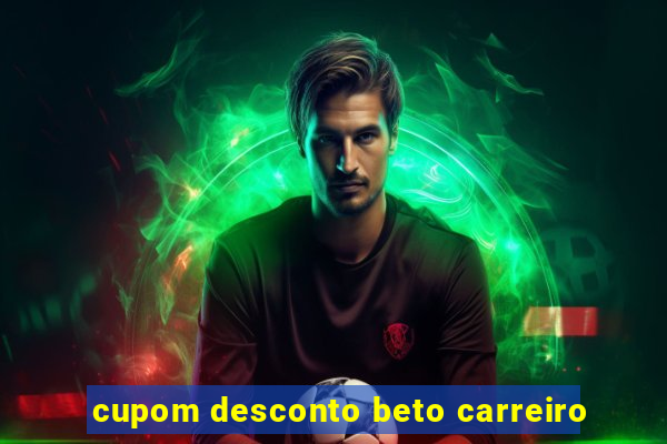 cupom desconto beto carreiro